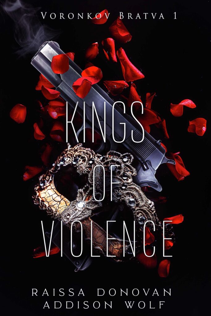 book cover of Kings of Violence by Raissa Donovan & Addison Wolf, dark why choose bratva romance, with a gun and rose petals